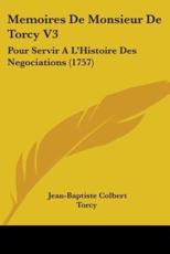 Memoires De Monsieur De Torcy V3 - Jean-Baptiste Colbert Torcy