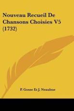 Nouveau Recueil De Chansons Choisies V5 (1732) - P Gosse Et J Neaulme (other)