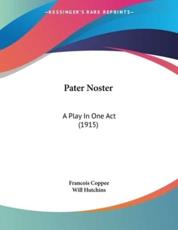 Pater Noster - Francois Coppee (author), Will Hutchins (translator)