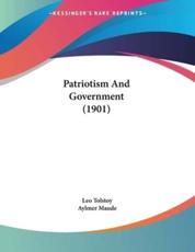 Patriotism And Government (1901) - Leo Tolstoy (author), Aylmer Maude (translator)
