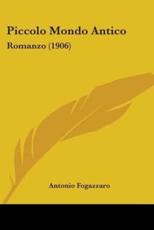 Piccolo Mondo Antico - Antonio Fogazzaro (author)