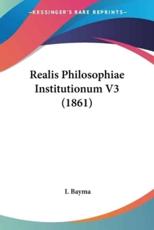 Realis Philosophiae Institutionum V3 (1861) - I Bayma