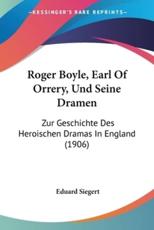 Roger Boyle, Earl of Orrery, Und Seine Dramen - Eduard Siegert