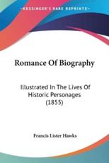 Romance Of Biography - Francis Lister Hawks (editor)