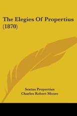 The Elegies Of Propertius (1870)