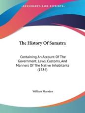 The History Of Sumatra - William Marsden