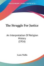 The Struggle for Justice - Louis Wallis (author)