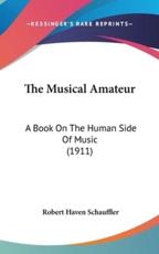 The Musical Amateur - Robert Haven Schauffler (author)