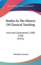 Studies in the History of Classical Teaching - Timothy Corcoran (author)