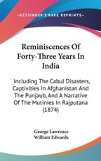 Reminiscences Of Forty-Three Years In India - George Lawrence (author), William Edwards (editor)