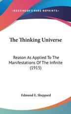 The Thinking Universe - Sheppard, Edmund E.