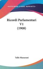 Ricordi Parlamentari V1 (1908) - Massarani, Tullo