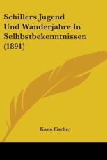 Schillers Jugend Und Wanderjahre In Selhbstbekenntnissen (1891) - Kuno Fischer