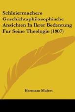 Schleiermachers Geschichtsphilosophische Ansichten In Ihrer Bedentung Fur Seine Theologie (1907) - Hermann Mulert (author)