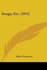 Songs, Etc. (1872) - Lord Alfred Tennyson