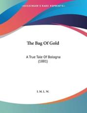 The Bag Of Gold - I M L W (author)