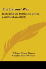 The Barons' War - William Henry Blaauw (author), Charles Henry Pearson (foreword)