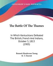 The Battle Of The Thames - Bennett Henderson Young (author), R T Durrett (foreword)