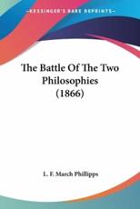 The Battle Of The Two Philosophies (1866) - L F March Phillipps (author)