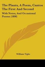 The Plants, A Poem, Cantos The First And Second - William Tighe