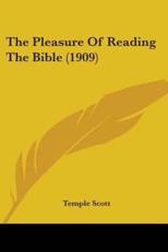 The Pleasure Of Reading The Bible (1909) - Temple Scott (author)