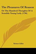 The Pleasures of Reason - Robert Gillet (author)