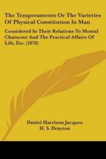 The Temperaments Or The Varieties Of Physical Constitution In Man - Daniel Harrison Jacques (author), H S Drayton (introduction)