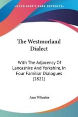 The Westmorland Dialect - Ann Wheeler