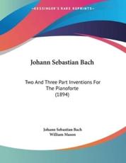 Johann Sebastian Bach - Johann Sebastian Bach (author), William Mason (editor)