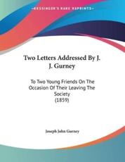Two Letters Addressed By J. J. Gurney - Joseph John Gurney