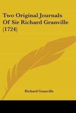 Two Original Journals Of Sir Richard Granville (1724) - Richard Granville