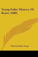 Young Folks' History of Rome (1880) - Charlotte Mary Yonge (author)