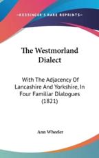 The Westmorland Dialect - Ann Wheeler (author)