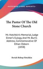 The Pastor of the Old Stone Church - Beriah Bishop Hotchkin (author)