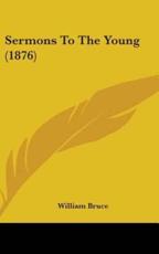 Sermons to the Young (1876) - William Bruce (author)