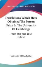 Translations Which Have Obtained the Porson Prize in the University of Cambridge - University of Cambridge (author)