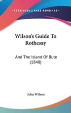 Wilson's Guide to Rothesay - John Wilson