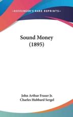 Sound Money (1895) - John Arthur Fraser