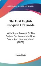 The First English Conquest of Canada - Henry Kirke (author)