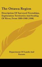 The Ottawa Region - Of Lands and Forests Department of Lands and Forests (author), Department of Lands and Forests (author)