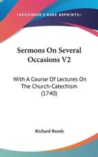 Sermons on Several Occasions V2 - Richard Bundy (author)