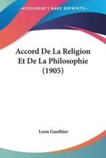 Accord De La Religion Et De La Philosophie (1905) - Leon Gauthier