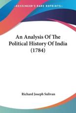 An Analysis of the Political History of India (1784) - Richard Joseph Sulivan (author)