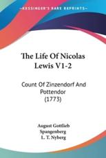 The Life Of Nicolas Lewis V1-2 - August Gottlieb Spangenberg (author), L T Nyberg (translator)