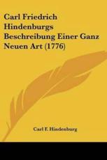 Carl Friedrich Hindenburgs Beschreibung Einer Ganz Neuen Art (1776) - Carl F Hindenburg