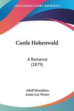 Castle Hohenwald - Adolf Streckfuss (author), Annis Lee Wister (translator)
