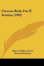 Ciceros Rede Fur P. Sestius (1902) - Marcus Tullius Cicero (author), Konrad Rossberg (editor)