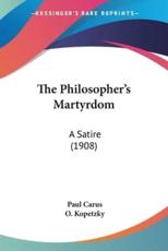 The Philosopher's Martyrdom - Dr Paul Carus (author), O Kopetzky (illustrator)