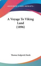 A Voyage to Viking Land (1896) - Thomas Sedgwick Steele (author)