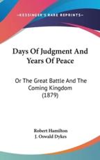 Days of Judgment and Years of Peace - Robert Hamilton, J Oswald Dykes (foreword)